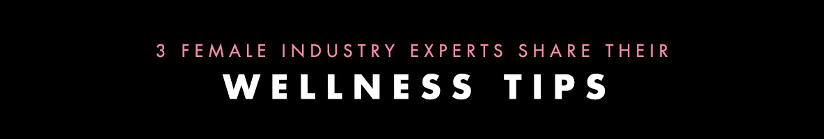 3 industry experts share their wellness tips title